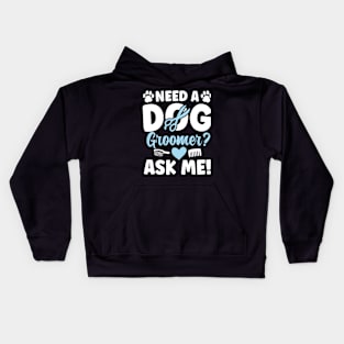 Need a Dog Groomer Ask Me Kids Hoodie